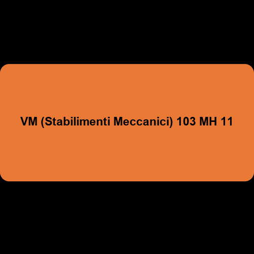 VM (Stabilimenti Meccanici) 103 MH 11